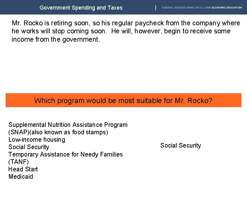Government Spending and Taxes Mr. Rocko is retiring soon, so his regular paycheck from