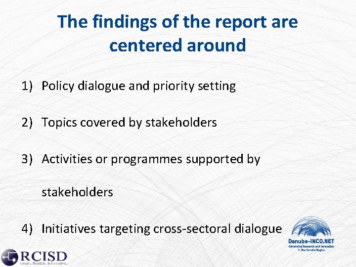 The findings of the report are centered around 1) Policy dialogue and priority setting