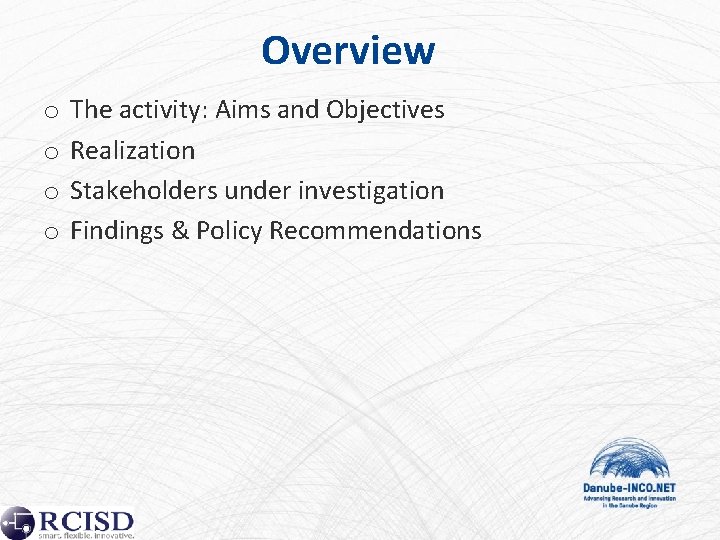 Overview o o The activity: Aims and Objectives Realization Stakeholders under investigation Findings &