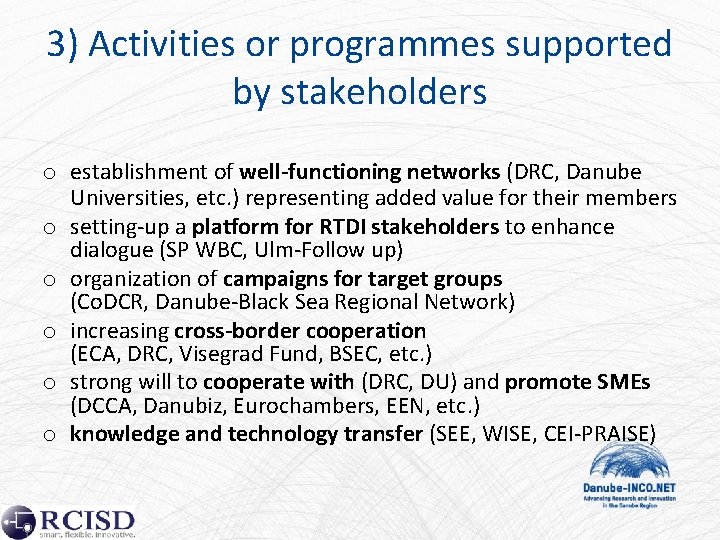 3) Activities or programmes supported by stakeholders o establishment of well-functioning networks (DRC, Danube