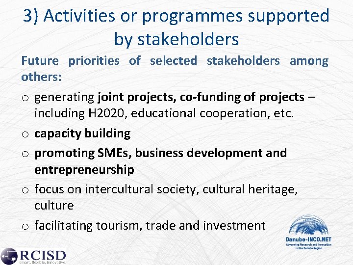 3) Activities or programmes supported by stakeholders Future priorities of selected stakeholders among others: