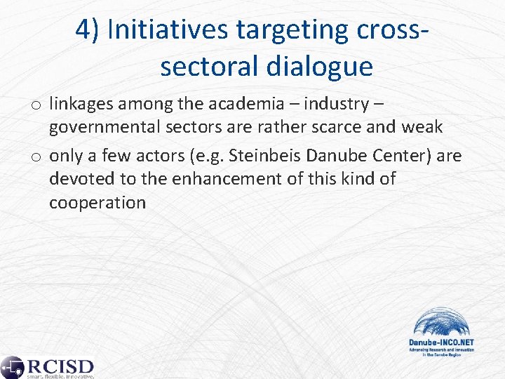 4) Initiatives targeting crosssectoral dialogue o linkages among the academia – industry – governmental
