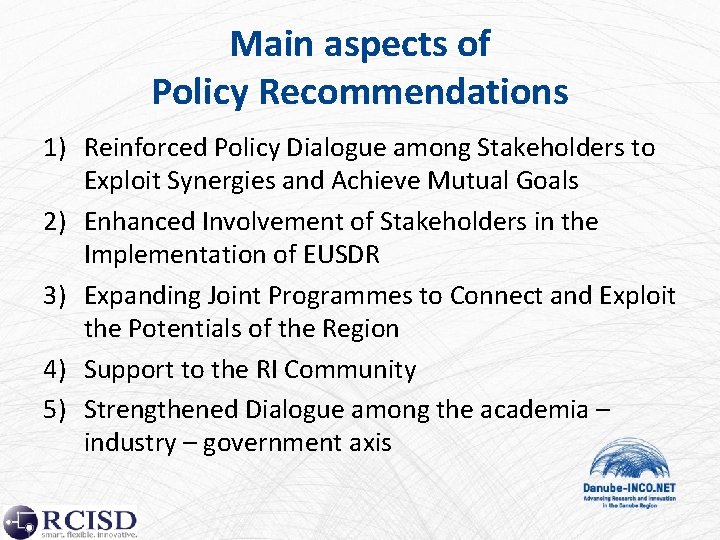 Main aspects of Policy Recommendations 1) Reinforced Policy Dialogue among Stakeholders to Exploit Synergies