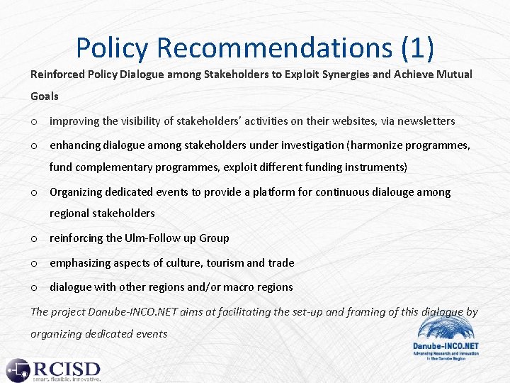 Policy Recommendations (1) Reinforced Policy Dialogue among Stakeholders to Exploit Synergies and Achieve Mutual