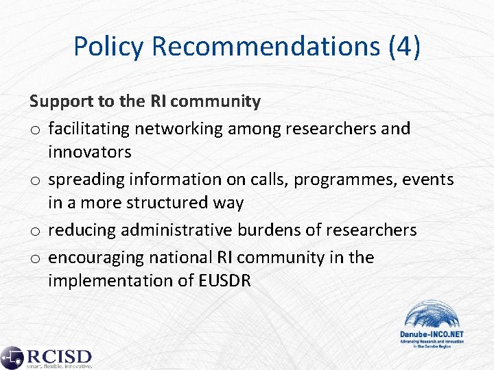 Policy Recommendations (4) Support to the RI community o facilitating networking among researchers and