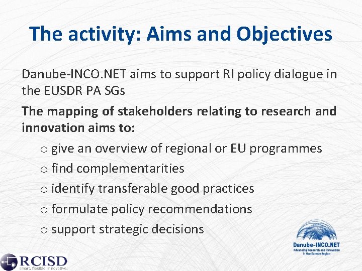 The activity: Aims and Objectives Danube-INCO. NET aims to support RI policy dialogue in