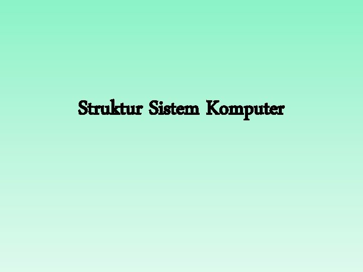 Struktur Sistem Komputer 