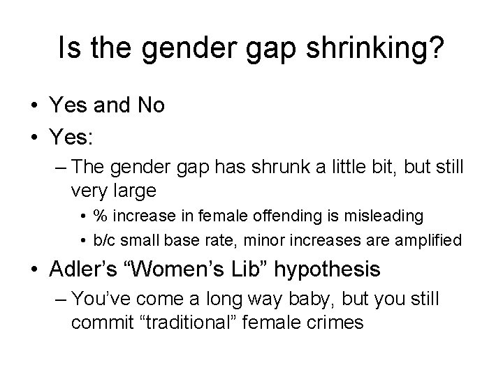 Is the gender gap shrinking? • Yes and No • Yes: – The gender