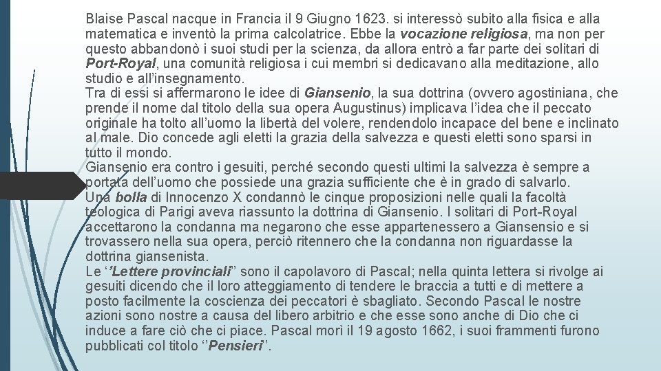 Blaise Pascal nacque in Francia il 9 Giugno 1623. si interessò subito alla fisica