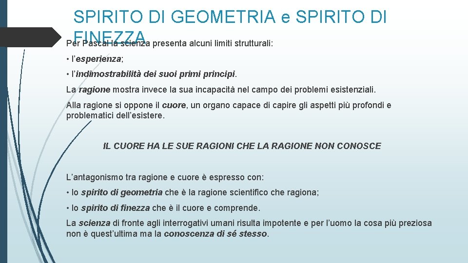 SPIRITO DI GEOMETRIA e SPIRITO DI FINEZZA Per Pascal la scienza presenta alcuni limiti
