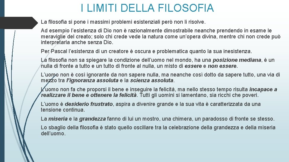 I LIMITI DELLA FILOSOFIA La filosofia si pone i massimi problemi esistenziali però non