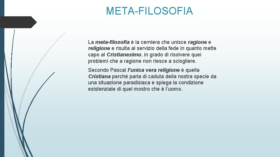 META-FILOSOFIA La meta-filosofia è la cerniera che unisce ragione e religione e risulta al