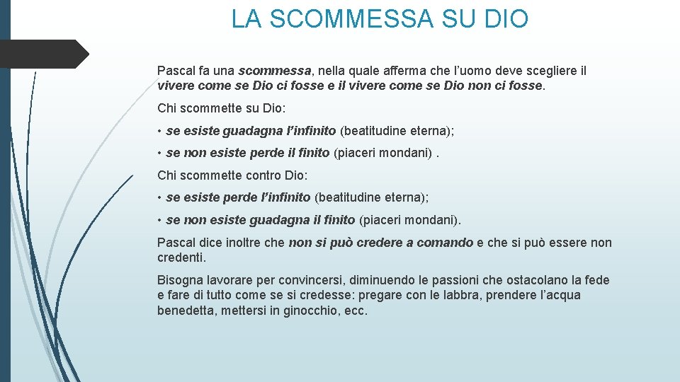 LA SCOMMESSA SU DIO Pascal fa una scommessa, nella quale afferma che l’uomo deve
