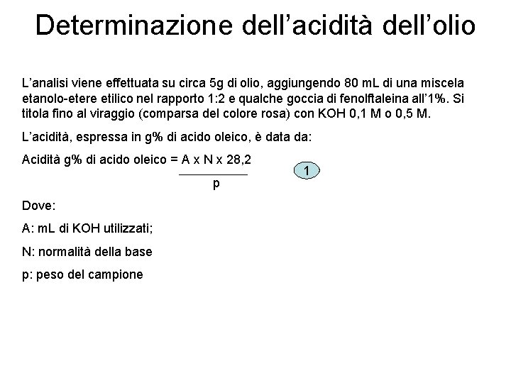 Determinazione dell’acidità dell’olio L’analisi viene effettuata su circa 5 g di olio, aggiungendo 80