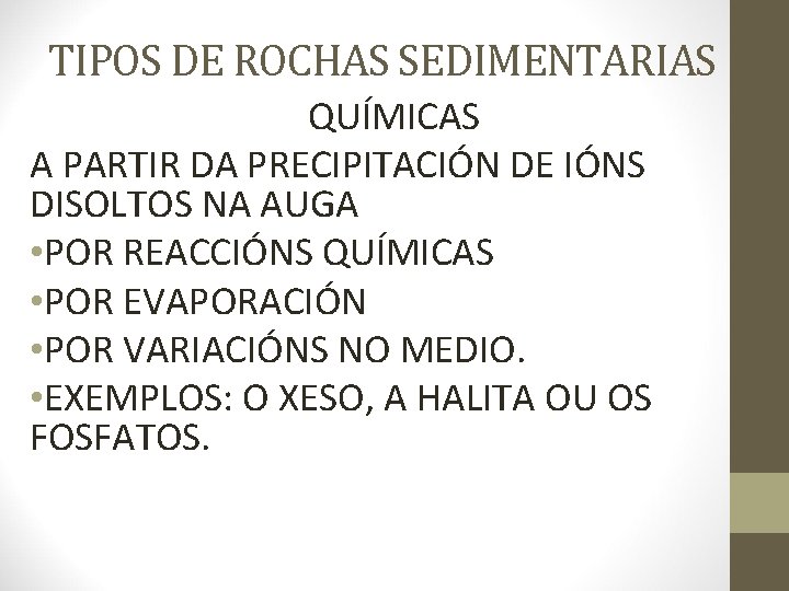 TIPOS DE ROCHAS SEDIMENTARIAS QUÍMICAS A PARTIR DA PRECIPITACIÓN DE IÓNS DISOLTOS NA AUGA