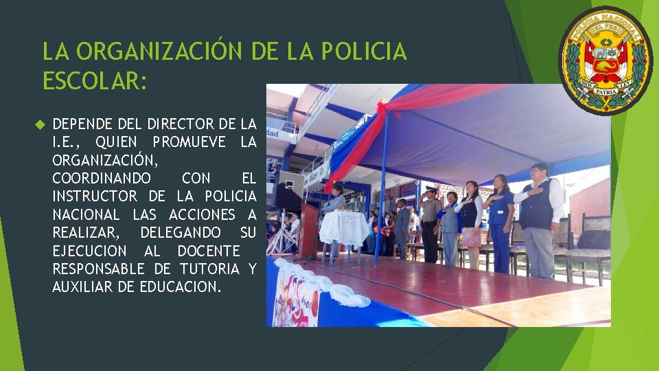 LA ORGANIZACIÓN DE LA POLICIA ESCOLAR: DEPENDE DEL DIRECTOR DE LA I. E. ,