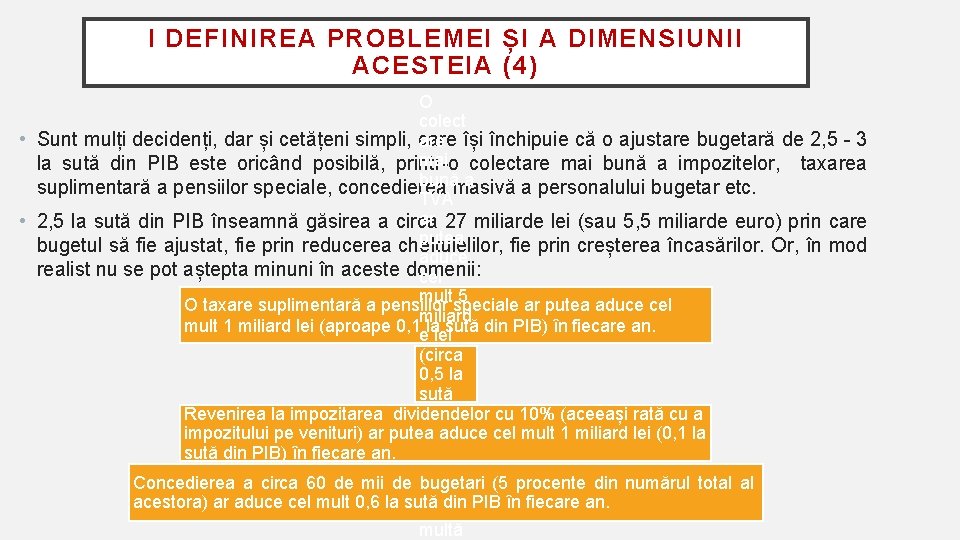 I DEFINIREA PROBLEMEI ȘI A DIMENSIUNII ACESTEIA (4) O colect • Sunt mulți decidenți,