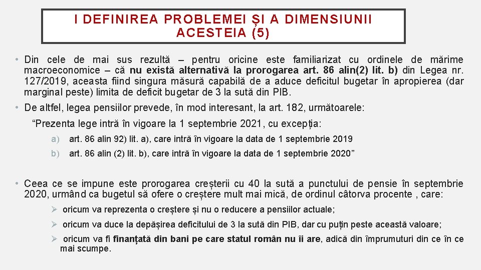 I DEFINIREA PROBLEMEI ȘI A DIMENSIUNII ACESTEIA (5) • Din cele de mai sus