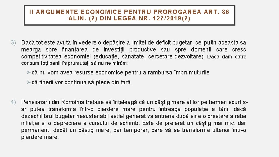 I I ARG UMENTE ECONOMICE PENTRU PR OR OGAREA ART. 86 ALIN. (2) DIN