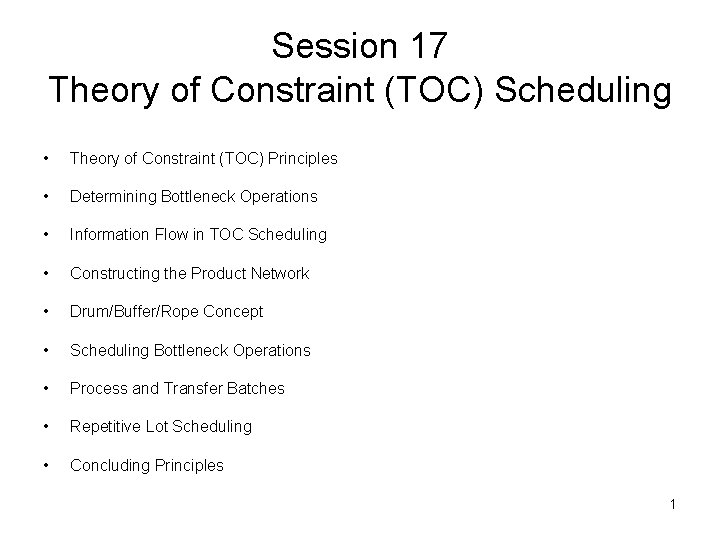 Session 17 Theory of Constraint (TOC) Scheduling • Theory of Constraint (TOC) Principles •