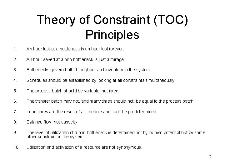 Theory of Constraint (TOC) Principles 1. An hour lost at a bottleneck is an
