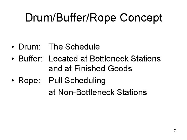 Drum/Buffer/Rope Concept • Drum: The Schedule • Buffer: Located at Bottleneck Stations and at