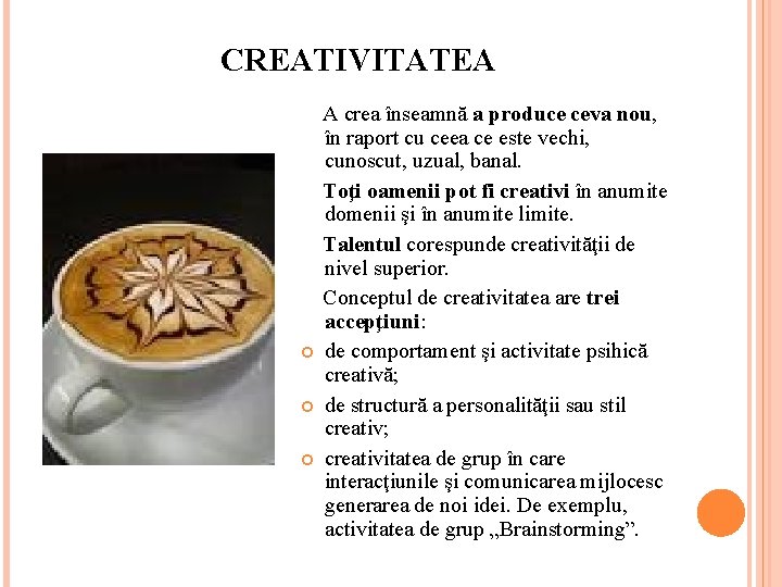 CREATIVITATEA A crea înseamnă a produce ceva nou, în raport cu ceea ce este