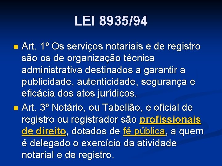 LEI 8935/94 Art. 1º Os serviços notariais e de registro são os de organização LEI 8935/94 Art. 1º Os serviços notariais e de registro são os de organização
