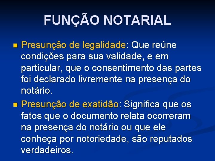 FUNÇÃO NOTARIAL Presunção de legalidade: Que reúne condições para sua validade, e em particular, FUNÇÃO NOTARIAL Presunção de legalidade: Que reúne condições para sua validade, e em particular,
