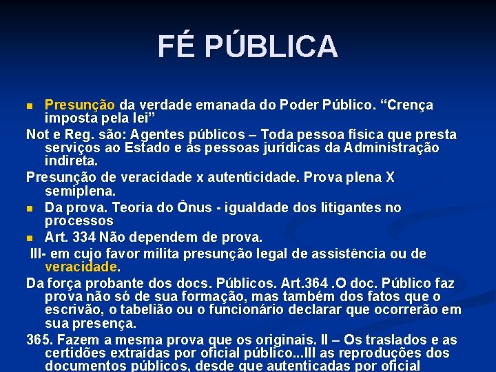 FÉ PÚBLICA Presunção da verdade emanada do Poder Público. “Crença imposta pela lei” Not FÉ PÚBLICA Presunção da verdade emanada do Poder Público. “Crença imposta pela lei” Not