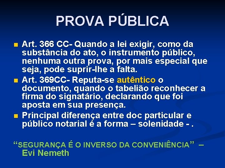 PROVA PÚBLICA n n n Art. 366 CC- Quando a lei exigir, como da PROVA PÚBLICA n n n Art. 366 CC- Quando a lei exigir, como da