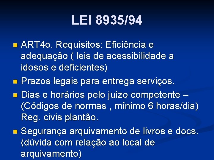 LEI 8935/94 ART 4 o. Requisitos: Eficiência e adequação ( leis de acessibilidade a LEI 8935/94 ART 4 o. Requisitos: Eficiência e adequação ( leis de acessibilidade a