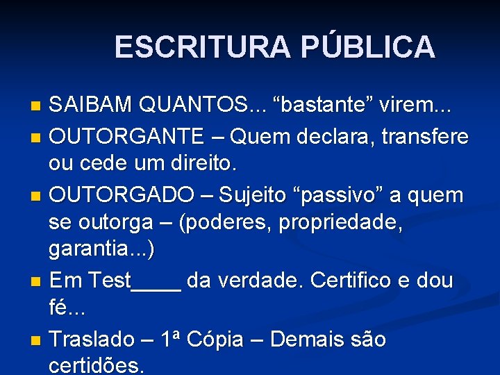ESCRITURA PÚBLICA SAIBAM QUANTOS. . . “bastante” virem. . . n OUTORGANTE – Quem ESCRITURA PÚBLICA SAIBAM QUANTOS. . . “bastante” virem. . . n OUTORGANTE – Quem