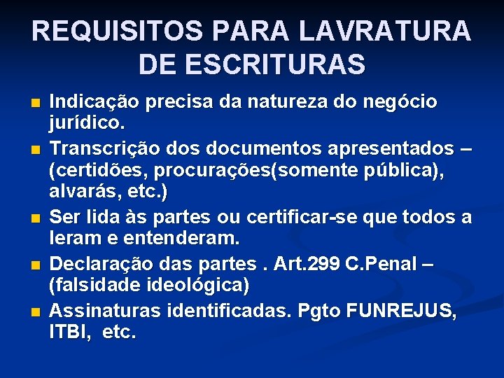 REQUISITOS PARA LAVRATURA DE ESCRITURAS n n n Indicação precisa da natureza do negócio REQUISITOS PARA LAVRATURA DE ESCRITURAS n n n Indicação precisa da natureza do negócio
