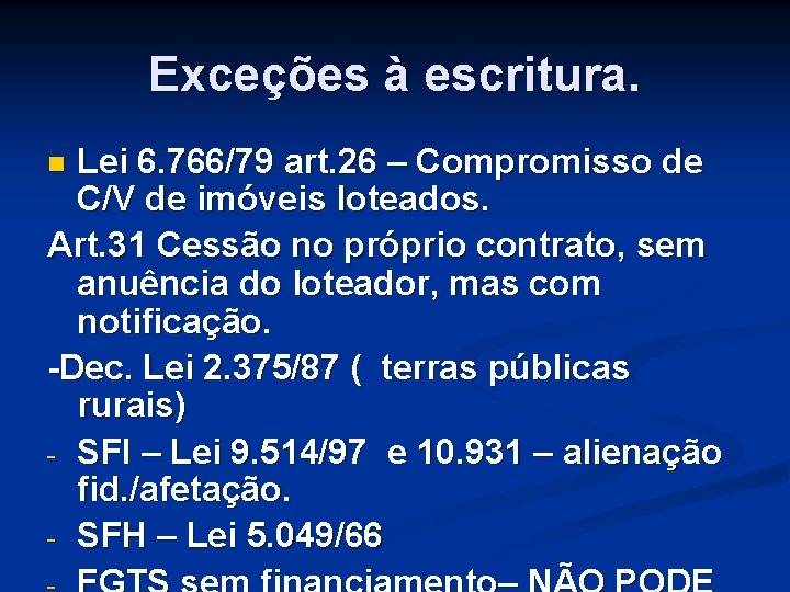Exceções à escritura. Lei 6. 766/79 art. 26 – Compromisso de C/V de imóveis Exceções à escritura. Lei 6. 766/79 art. 26 – Compromisso de C/V de imóveis