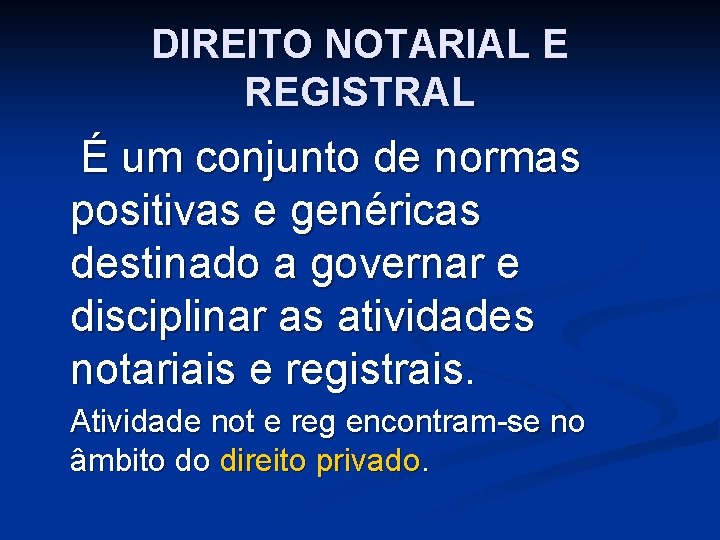 DIREITO NOTARIAL E REGISTRAL É um conjunto de normas positivas e genéricas destinado a DIREITO NOTARIAL E REGISTRAL É um conjunto de normas positivas e genéricas destinado a
