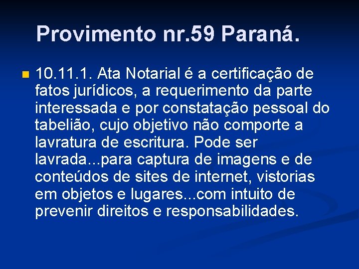 Provimento nr. 59 Paraná. n 10. 11. 1. Ata Notarial é a certificação de Provimento nr. 59 Paraná. n 10. 11. 1. Ata Notarial é a certificação de