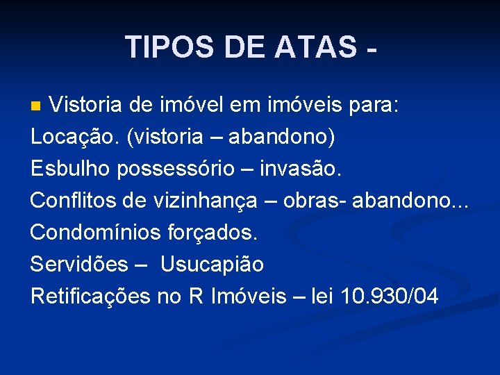 TIPOS DE ATAS Vistoria de imóvel em imóveis para: Locação. (vistoria – abandono) Esbulho TIPOS DE ATAS Vistoria de imóvel em imóveis para: Locação. (vistoria – abandono) Esbulho