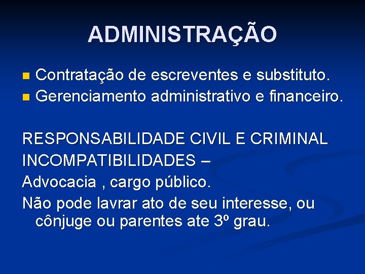 ADMINISTRAÇÃO Contratação de escreventes e substituto. n Gerenciamento administrativo e financeiro. n RESPONSABILIDADE CIVIL ADMINISTRAÇÃO Contratação de escreventes e substituto. n Gerenciamento administrativo e financeiro. n RESPONSABILIDADE CIVIL