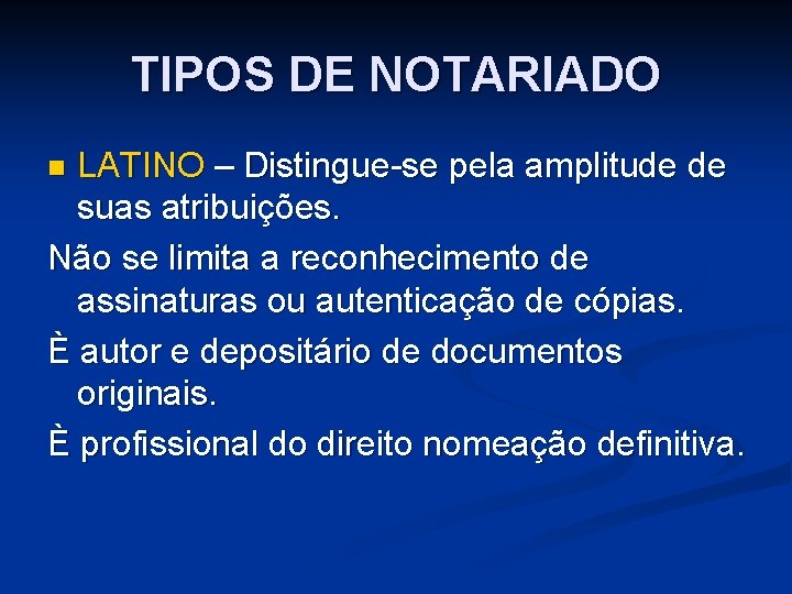 TIPOS DE NOTARIADO LATINO – Distingue-se pela amplitude de suas atribuições. Não se limita TIPOS DE NOTARIADO LATINO – Distingue-se pela amplitude de suas atribuições. Não se limita