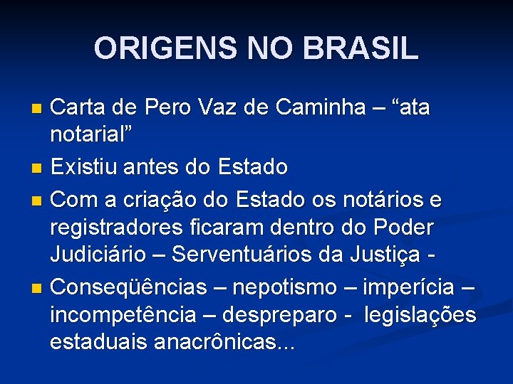 ORIGENS NO BRASIL Carta de Pero Vaz de Caminha – “ata notarial” n Existiu ORIGENS NO BRASIL Carta de Pero Vaz de Caminha – “ata notarial” n Existiu
