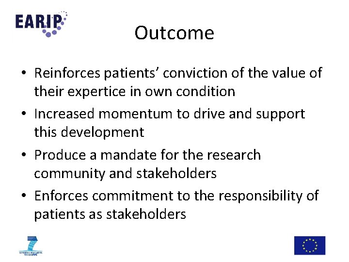Outcome • Reinforces patients’ conviction of the value of their expertice in own condition Outcome • Reinforces patients’ conviction of the value of their expertice in own condition