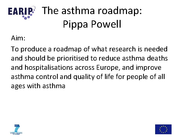 The asthma roadmap: Pippa Powell Aim: To produce a roadmap of what research is The asthma roadmap: Pippa Powell Aim: To produce a roadmap of what research is