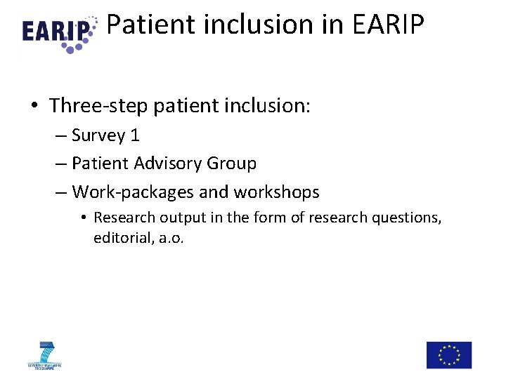 Patient inclusion in EARIP • Three-step patient inclusion: – Survey 1 – Patient Advisory Patient inclusion in EARIP • Three-step patient inclusion: – Survey 1 – Patient Advisory
