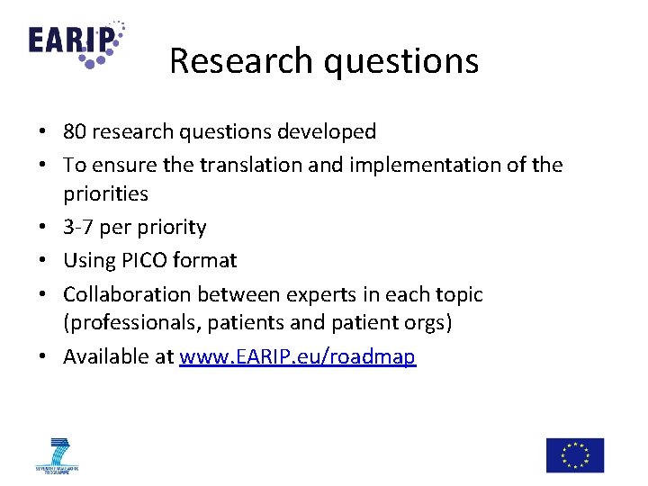 Research questions • 80 research questions developed • To ensure the translation and implementation Research questions • 80 research questions developed • To ensure the translation and implementation