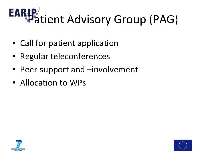 Patient Advisory Group (PAG) • • Call for patient application Regular teleconferences Peer-support and Patient Advisory Group (PAG) • • Call for patient application Regular teleconferences Peer-support and