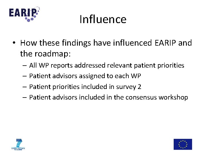 Influence • How these findings have influenced EARIP and the roadmap: – All WP Influence • How these findings have influenced EARIP and the roadmap: – All WP