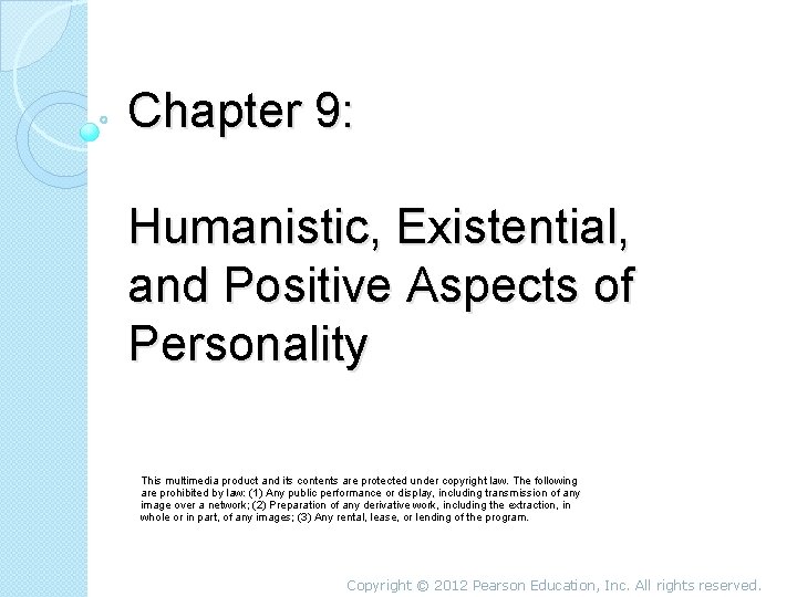 Chapter 9: Humanistic, Existential, and Positive Aspects of Personality This multimedia product and its