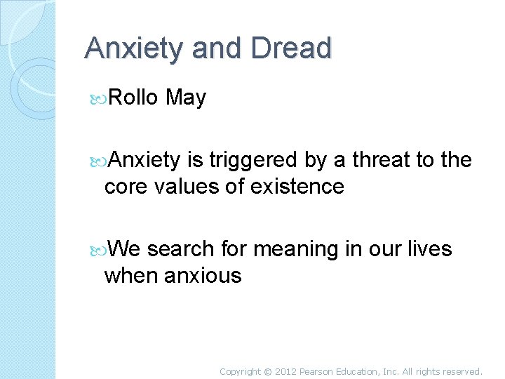 Anxiety and Dread Rollo May Anxiety is triggered by a threat to the core