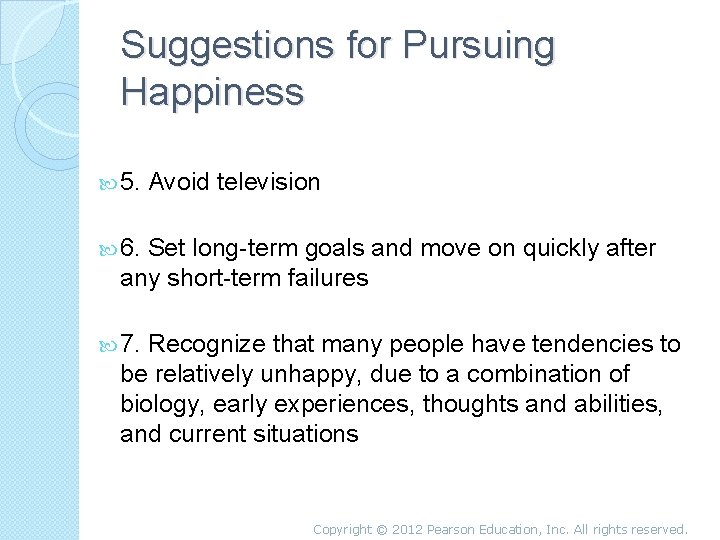 Suggestions for Pursuing Happiness 5. Avoid television 6. Set long-term goals and move on